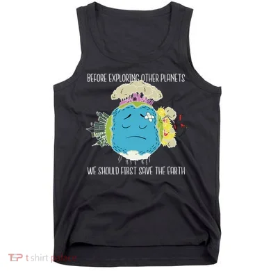 Save The Earth Before Exploring Other Planets Tank Top