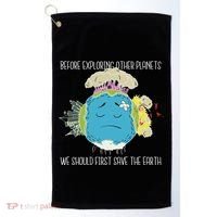 Save The Earth Before Exploring Other Planets Golf Towel thumb 0
