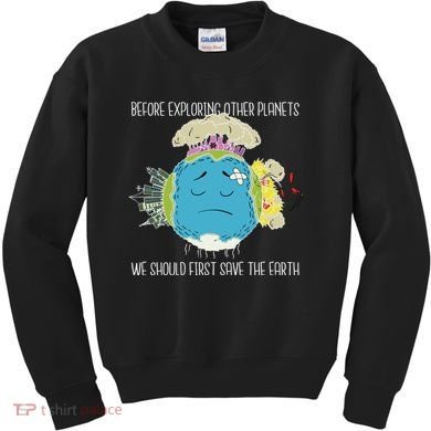 Save The Earth Before Exploring Other Planets Kids Sweatshirt