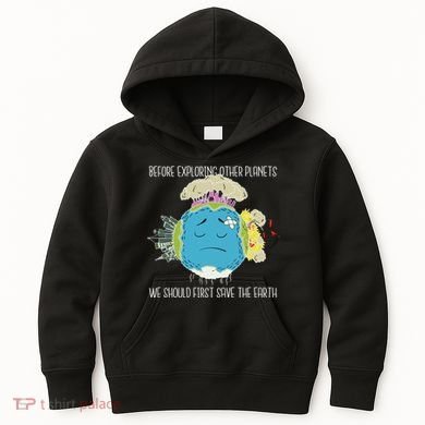 Save The Earth Before Exploring Other Planets Kids Hoodie