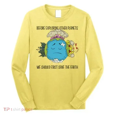 Save The Earth Before Exploring Other Planets Long Sleeve Shirt
