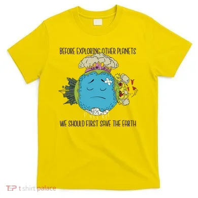 Save The Earth Before Exploring Other Planets T-Shirt
