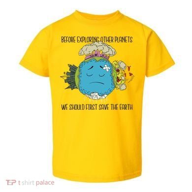 Save The Earth Before Exploring Other Planets Toddler T-Shirt