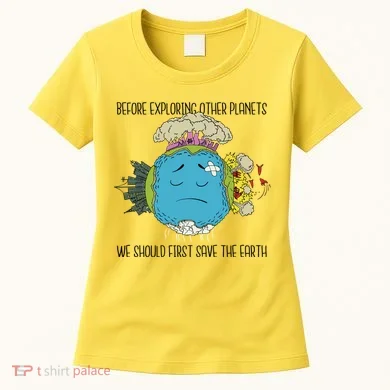 Save The Earth Before Exploring Other Planets Women's T-Shirt
