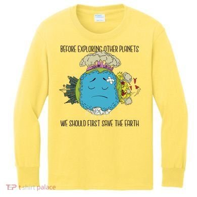 Save The Earth Before Exploring Other Planets Kids Long Sleeve Shirt