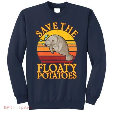 Save The Floaty Potatoes Manatee  Sweatshirt