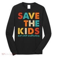 Save the Kids End Child Trafficking  Long Sleeve Shirt thumb 0