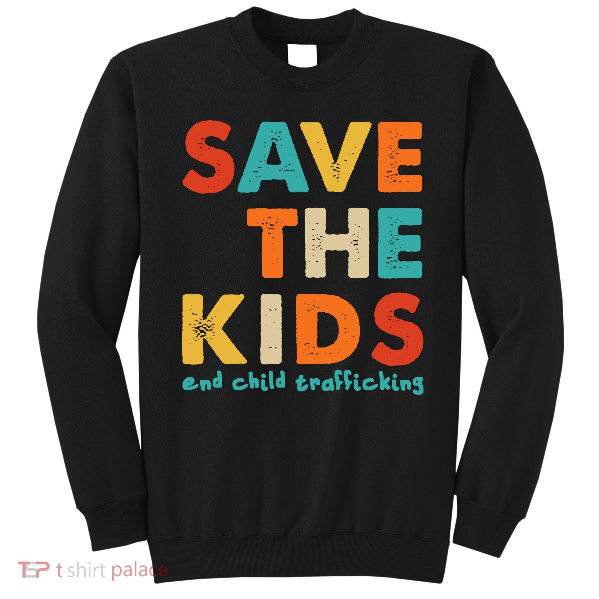 Save the Kids End Child Trafficking  Sweatshirt