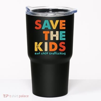 Save the Kids End Child Trafficking  Tumbler