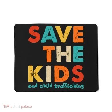 Save the Kids End Child Trafficking  Mousepad