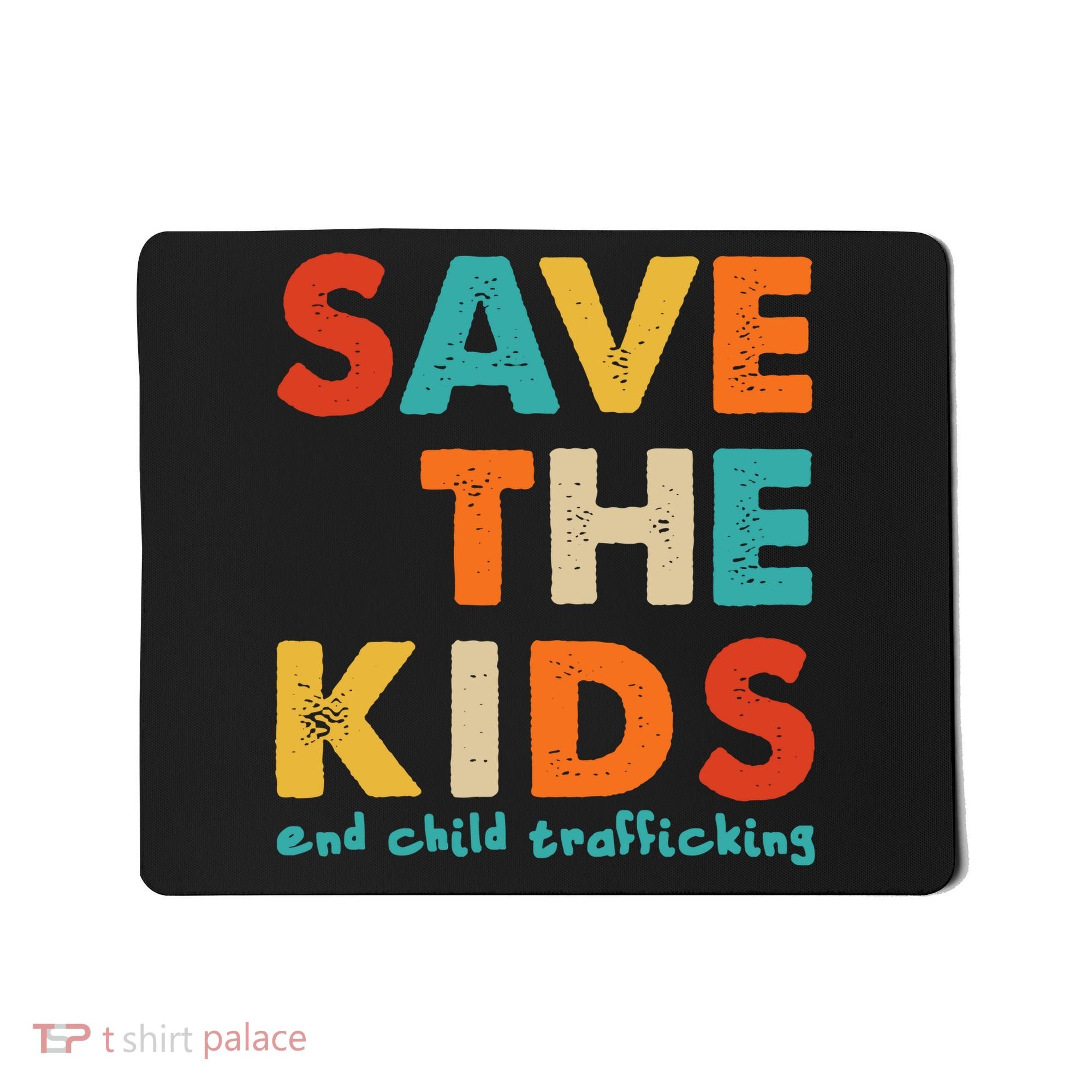 Save the Kids End Child Trafficking  Mousepad