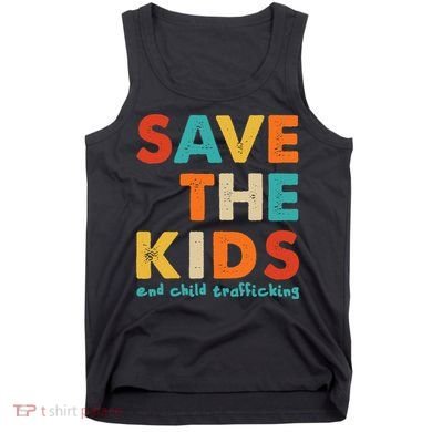 Save the Kids End Child Trafficking  Tank Top