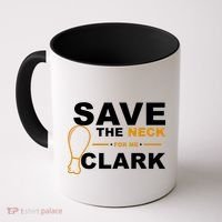 Save The Neck For Me Clark Coffee Mug thumb 0