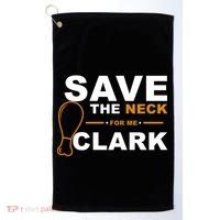 Save The Neck For Me Clark Golf Towel thumb 0