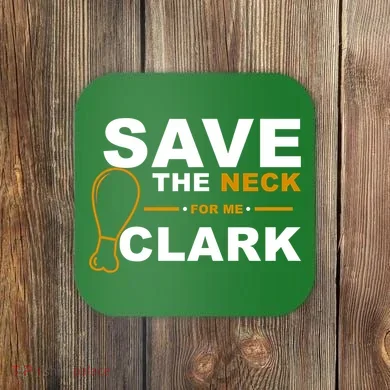 Save The Neck For Me Clark Coaster