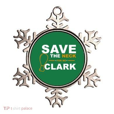Save The Neck For Me Clark Ornament