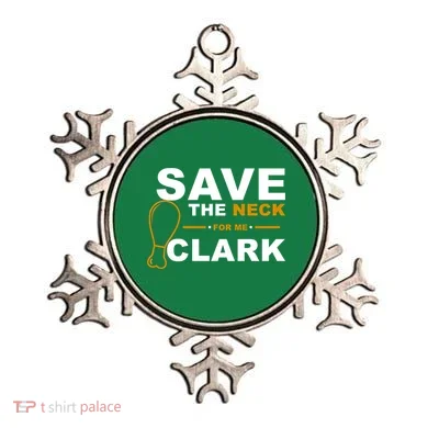 Save The Neck For Me Clark Ornament