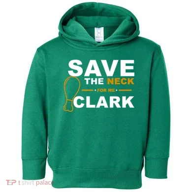 Save The Neck For Me Clark Toddler Hoodie