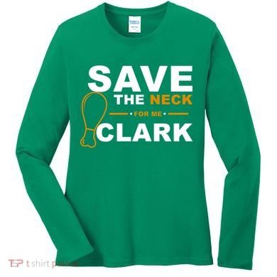 Save The Neck For Me Clark Women's Long Sleeve Shirt