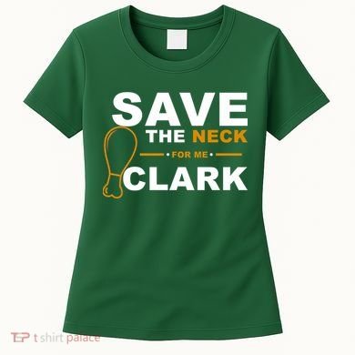 Save The Neck For Me Clark Women's T-Shirt