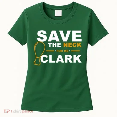Save The Neck For Me Clark Women's T-Shirt