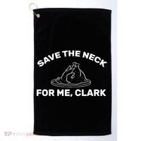 Save The Neck For Me Clark Christmas Movie Golf Towel thumb 0