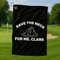 Save The Neck For Me Clark Christmas Movie Golf Towel thumb 1