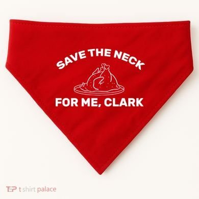 Save The Neck For Me Clark Christmas Movie USA-Made Doggie Bandana