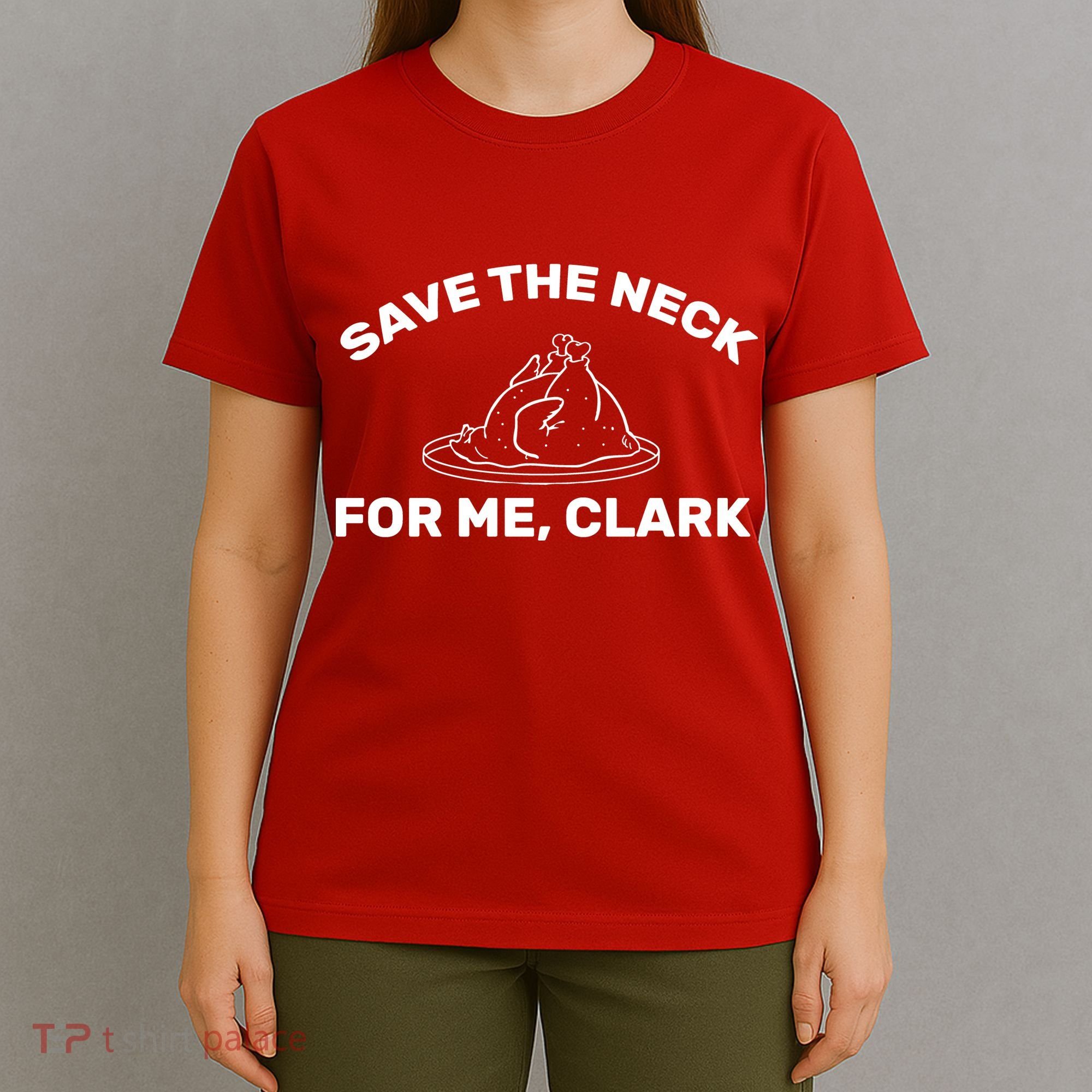 Save The Neck For Me Clark Christmas Movie T-Shirt