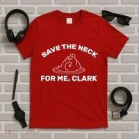 Save The Neck For Me Clark Christmas Movie T-Shirt thumb 5