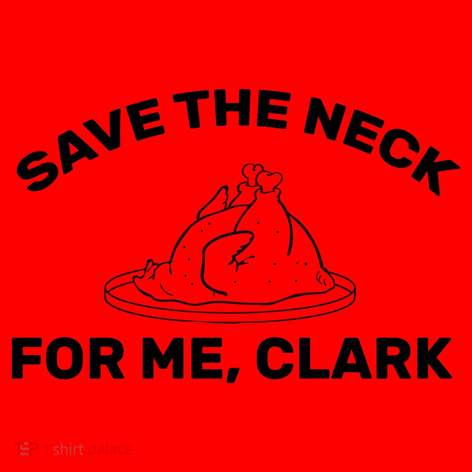 Save The Neck For Me Clark Christmas Movie Santa Hat