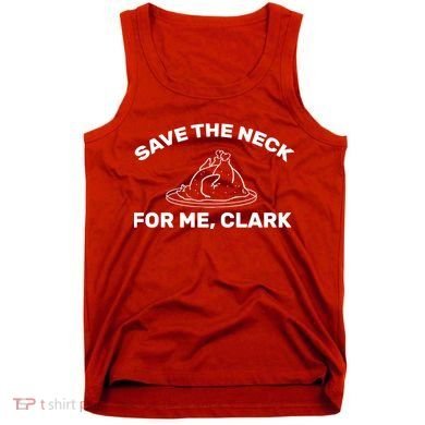 Save The Neck For Me Clark Christmas Movie Tank Top