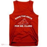 Save The Neck For Me Clark Christmas Movie Tank Top thumb 0