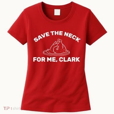 Save The Neck For Me Clark Christmas Movie Women's T-Shirt