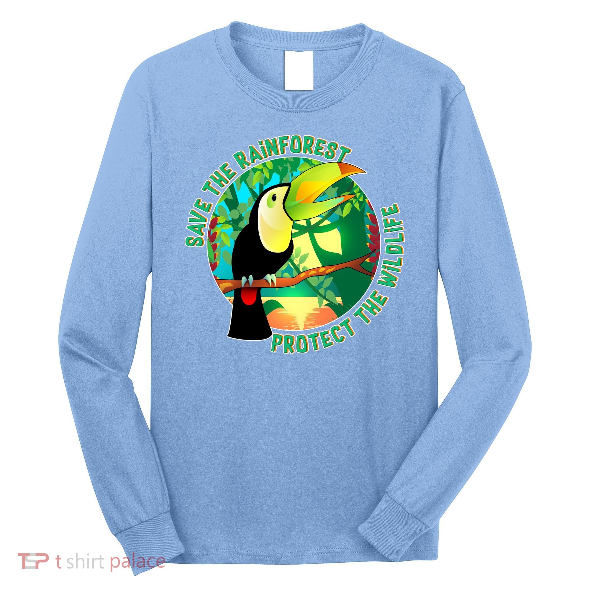 Save the Rainforest -  Protect the Wildlife Long Sleeve Shirt