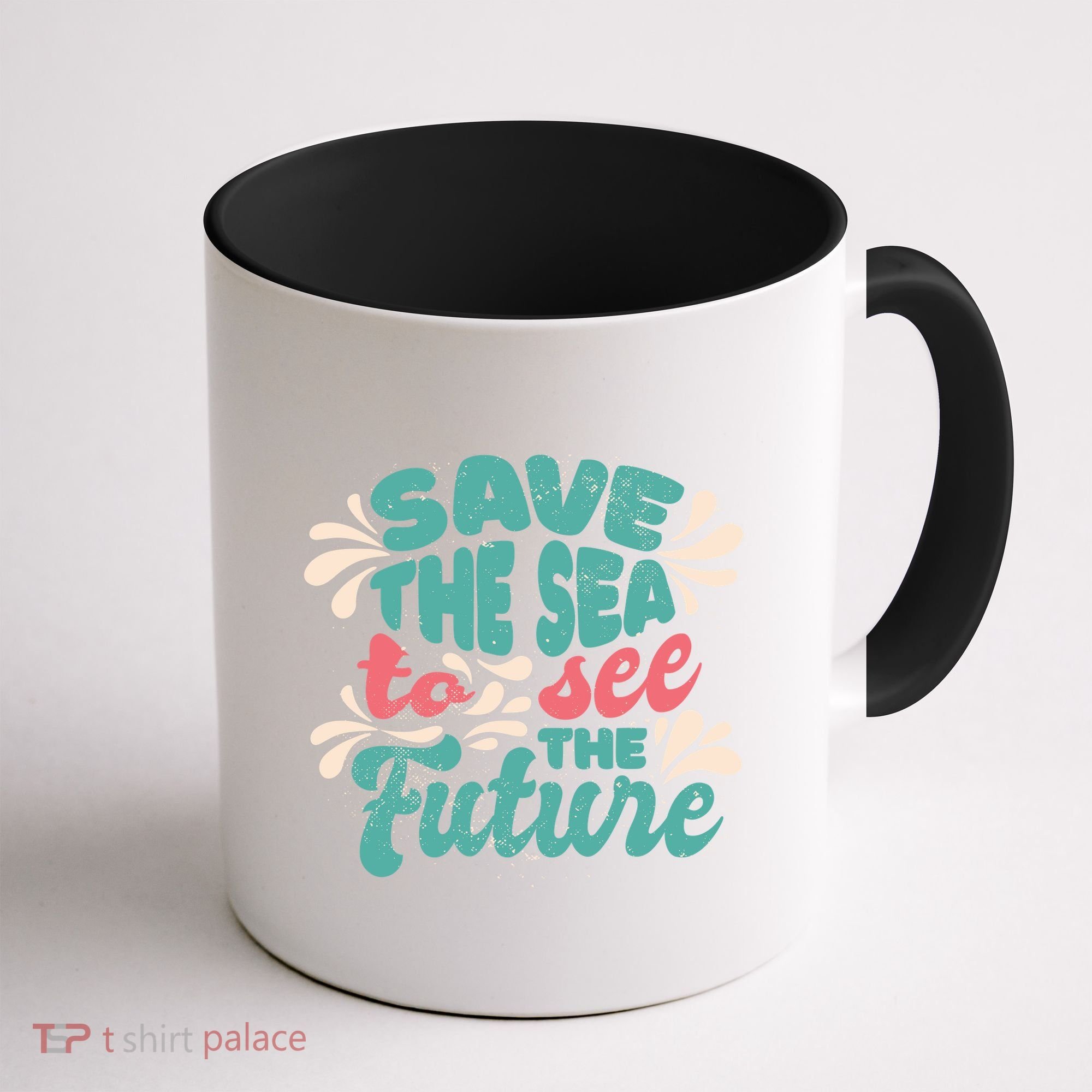 Save The Sea To See The Future Coffee Mug