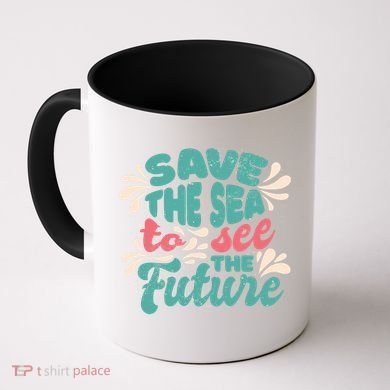 Save The Sea To See The Future Coffee Mug