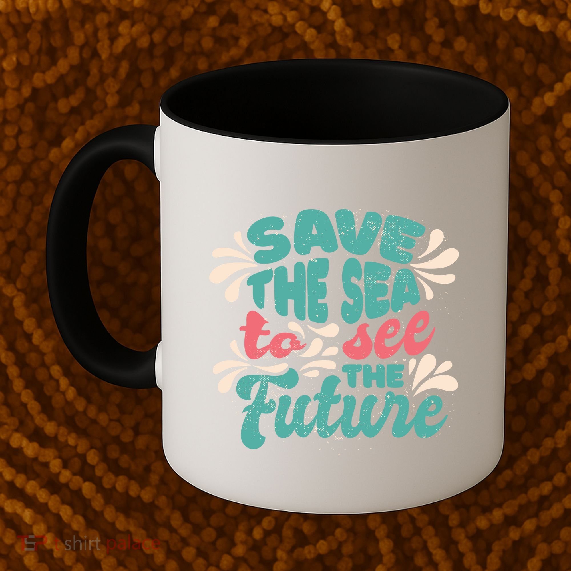 Save The Sea To See The Future Coffee Mug