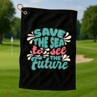 Save The Sea To See The Future Golf Towel thumb 1