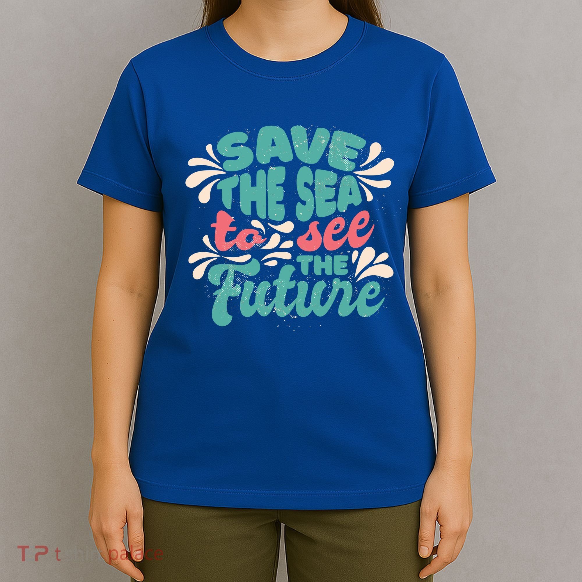 Save The Sea To See The Future T-Shirt