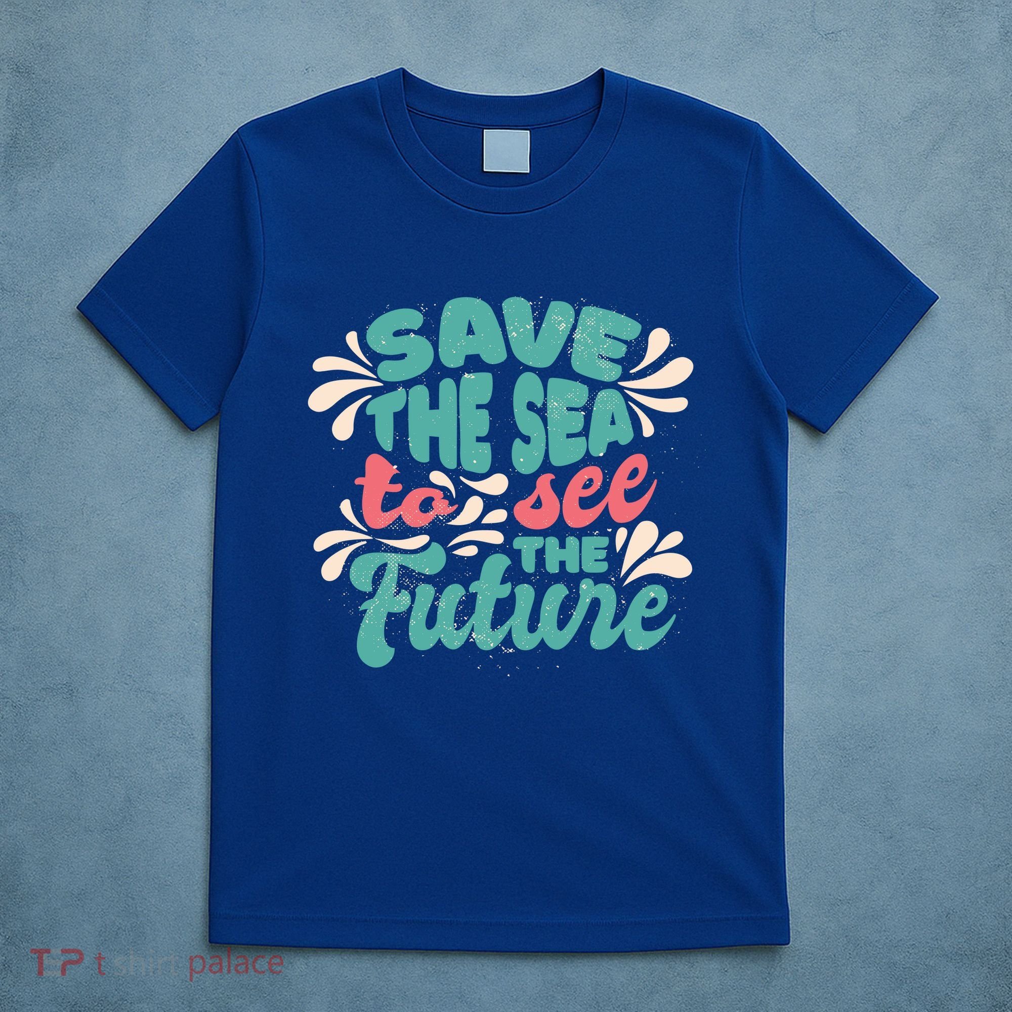 Save The Sea To See The Future T-Shirt