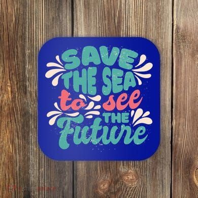 Save The Sea To See The Future Coaster