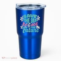Save The Sea To See The Future Tumbler thumb 0