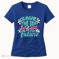 Save The Sea To See The Future Women's T-Shirt thumb 0