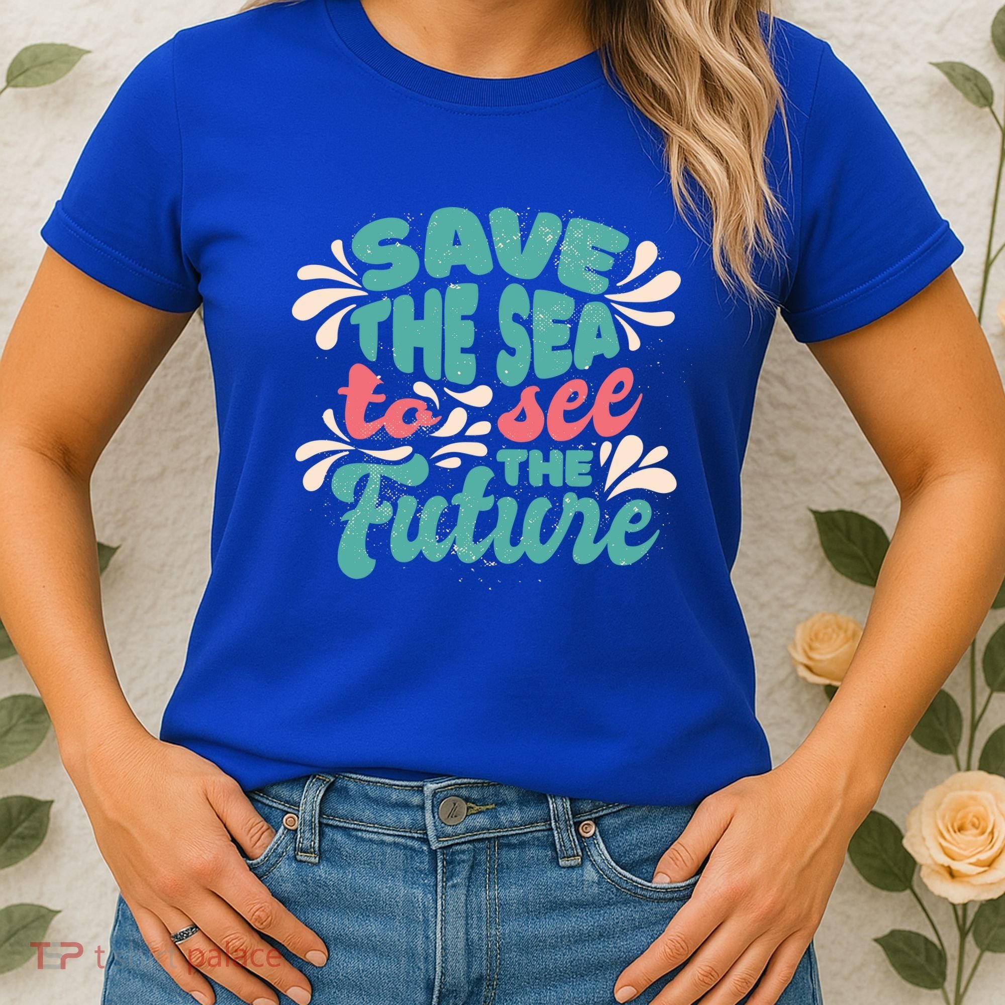 Save The Sea To See The Future Women's T-Shirt