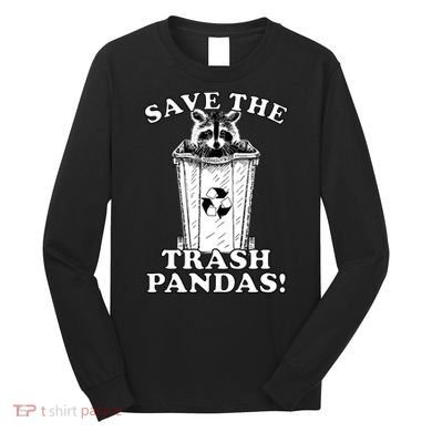 Save the Trash Pandas Funny Raccoon Long Sleeve Shirt