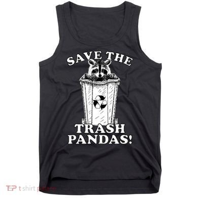 Save the Trash Pandas Funny Raccoon Tank Top
