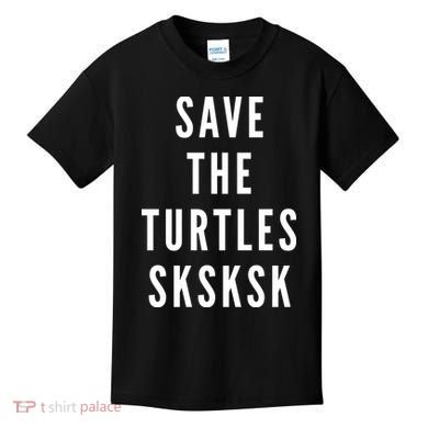 Save The Turtles SKSKSK Kids T-Shirt