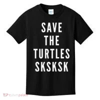 Save The Turtles SKSKSK Kids T-Shirt thumb 0