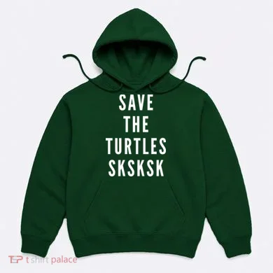 Save The Turtles SKSKSK Hoodie